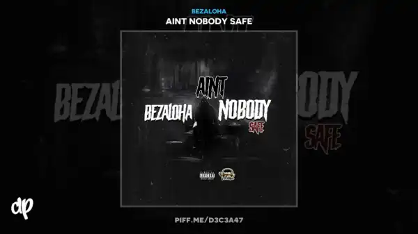 Aint Nobody Safe BY BezAloha